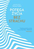 Potęga życia bez strachu - ebook