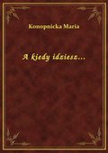 A kiedy idziesz... - ebook