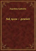 Jak tęcza : .powieść - ebook