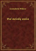 Pod melodię walca - ebook