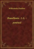 Powołanie. 1-2, : powieść - ebook