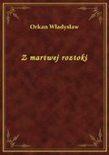 Z martwej roztoki - ebook