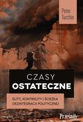 Czasy ostateczne. Elity, kontrelity i ścieżka politycznej dezintegracji - ebook