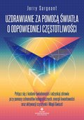 Ezoteryka: Uzdrawianie za pomocą światła o odpowiedniej częstotliwości - ebook