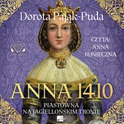 : Anna 1410. Piastówna na jagiellońskim tronie - audiobook