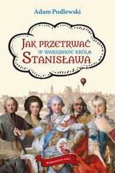 : Jak przetrwać w Warszawie króla Stanisława - ebook