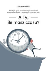 : A Ty, ile masz czasu? - ebook