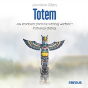 : Totem. Jak zbudować poczucie własnej wartości? Instrukcja obsługi - audiobook