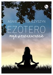 : Ezotero. Moje przeznaczenie - ebook